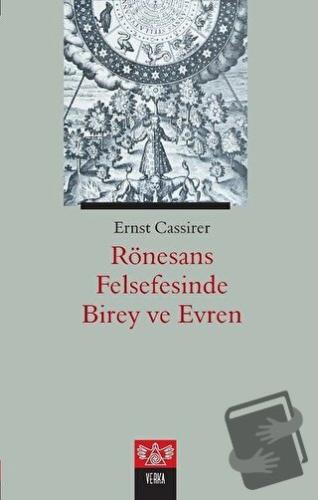 Rönesans Felsefesinde Birey ve Evren - Ernst Cassirer - Verka Yayınlar