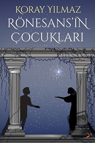 Rönesans’ın Çocukları - Koray Yılmaz - Cinius Yayınları - Fiyatı - Yor