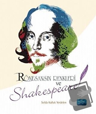 Rönesansın Renkleri ve Shakespeare - Selda Kulluk Yerdelen - Nobel Aka