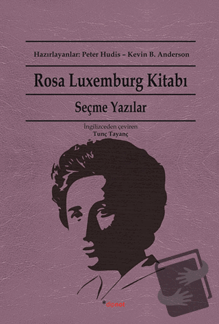 Rosa Luxemburg Kitabı: Seçme Yazılar - Rosa Luxemburg - Dipnot Yayınla