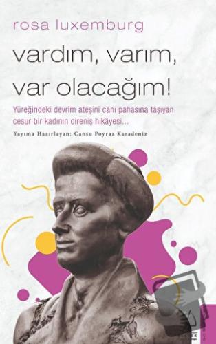 Rosa Luxemburg - Vardım, Varım, Var Olacağım! - Cansu Poyraz Karadeniz