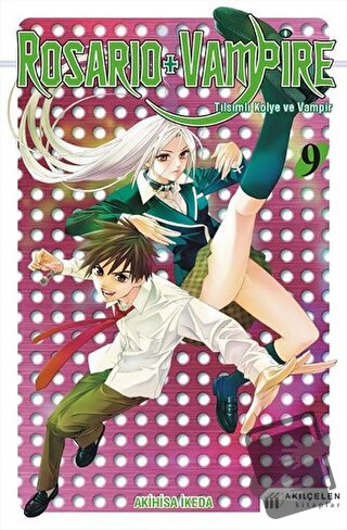 Rosario + Vampire - Tılsımlı Kolye ve Vampir 9 - Akihisa İkeda - Akıl 