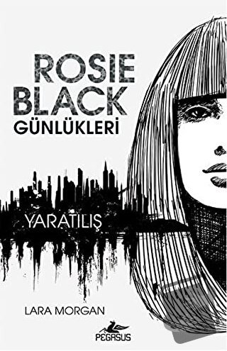 Rosie Black Günlükleri - Lara Morgan - Pegasus Yayınları - Fiyatı - Yo