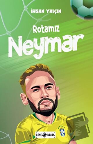 Rotamız Neymar - İhsan Yalçın - Genç Hayat - Fiyatı - Yorumları - Satı