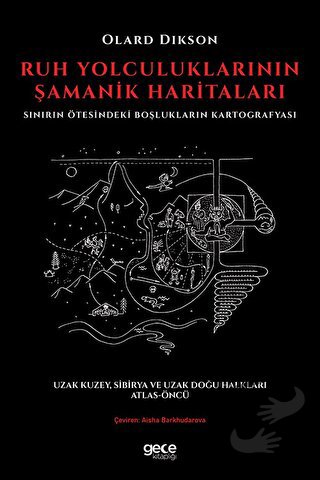 Ruh Yolculuklarının Şamanik Haritaları - Olard Dikson - Gece Kitaplığı