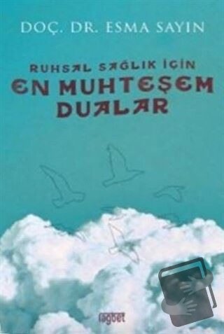 Ruhsal Sağlık İçin En Muhteşem Dualar - Esma Sayın - Rağbet Yayınları 