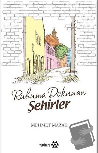 Ruhuma Dokunan Şehirler - Mehmet Mazak - Yeditepe Yayınevi - Fiyatı - 