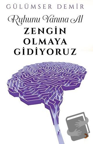 Ruhunu Yanına Al Zengin Olmaya Gidiyoruz - Gülümser Demir - Cinius Yay