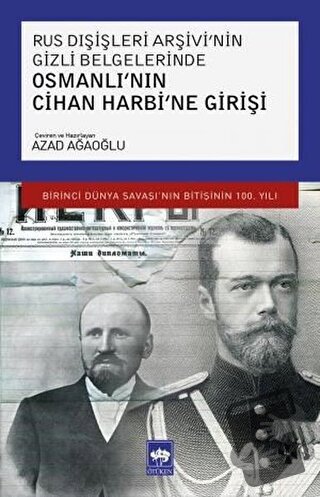 Rus Dışişleri Arşivi’nin Gizli Belgelerinde Osmanlı’nın Cihan Harbi’ne