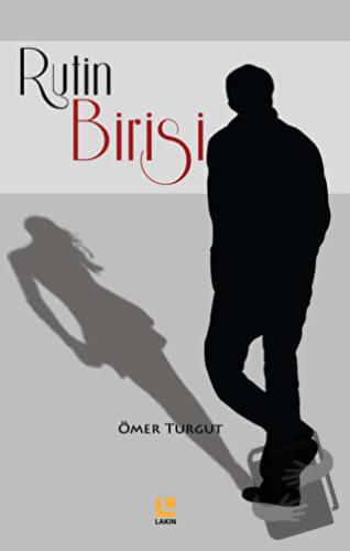 Rutin Birisi - Ömer Turgut - Lakin Yayınları - Fiyatı - Yorumları - Sa