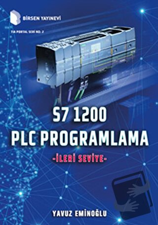 S7 1200 PLC Programlama - İleri Seviye (Ciltli) - Yavuz Eminoğlu - Bir