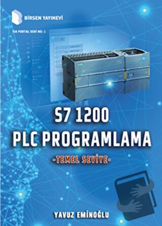 S7 1200 PLC Programlama - Temel Seviye (Ciltli) - Yavuz Eminoğlu - Bir