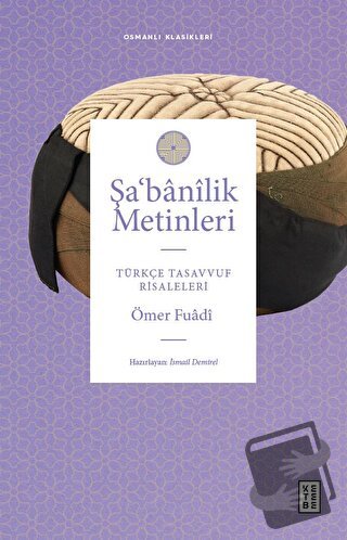 Şa‘banîlik Metinleri - Ömer Fuadi - Ketebe Yayınları - Fiyatı - Yoruml