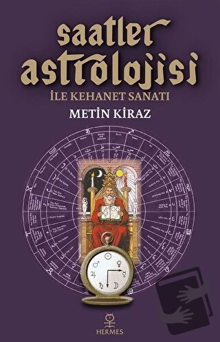 Saatler Astrolojisi ile Kehanet Sanatı - Metin Kiraz - Hermes Yayınlar