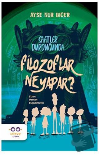 Saatler Durduğunda Filozoflar Ne Yapar ? - Ayşe Nur Biçer - Cezve Çocu