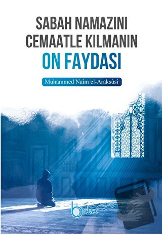 Sabah Namazını Cemaatle Kılmanın On Faydası - Muhammed Naim El-Araksus