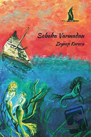 Sabaha Varmadan - Zeynep Karaca - Yazarın Kendi Yayını - Zeynep Karaca