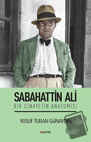 Sabahattin Ali - Bir Cinayetin Anatomisi - Yusuf Turan Günaydın - Kope