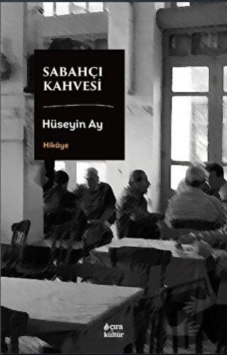 Sabahçı Kahvesi - Hüseyin Ay - Çıra Yayınları - Fiyatı - Yorumları - S