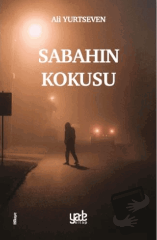 Sabahın Kokusu - Ali Yurtseven - Yade Kitap - Fiyatı - Yorumları - Sat