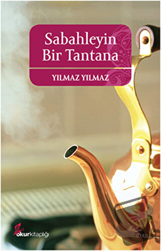 Sabahleyin Bir Tantana - Yılmaz Yılmaz - Okur Kitaplığı - Fiyatı - Yor