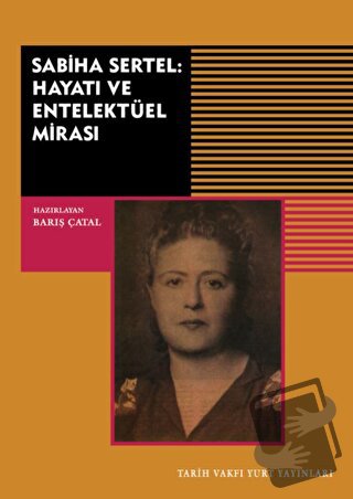 Sabiha Sertel Hayatı ve Entelektüel Mirası - Barış Çatal - Tarih Vakfı