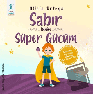 Sabır Benim Süper Gücüm - Alicia Ortego - Çocuk Gelişimi Yayınları - F