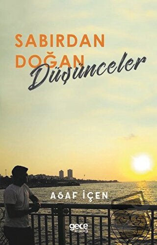 Sabırdan Doğan Düşünceler - Asaf İçen - Gece Kitaplığı - Fiyatı - Yoru