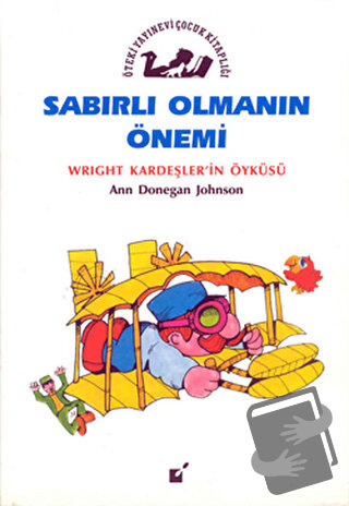 Sabırlı Olmanın Önemi - Wright Kardeşler'in Öyküsü - Ann Donegan Johns