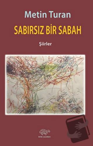 Sabırsız Bir Sabah - Metin Turan - Ürün Yayınları - Fiyatı - Yorumları