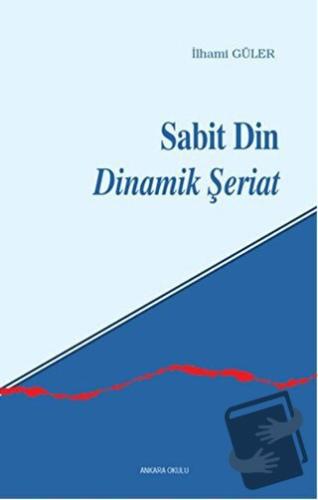 Sabit Din Dinamik Şeriat - İlhami Güler - Ankara Okulu Yayınları - Fiy