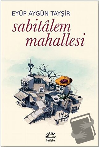 Sabitalem Mahallesi - Eyüp Aygün Tayşir - İletişim Yayınevi - Fiyatı -