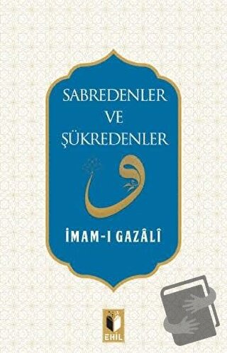 Sabredenler ve Şükredenler - İmam-ı Gazali - Ehil Yayınları - Fiyatı -