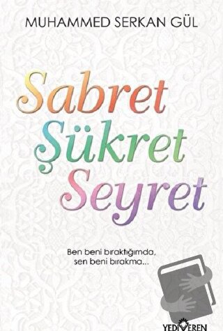 Sabret Şükret Seyret - Muhammed Serkan Gül - Yediveren Yayınları - Fiy