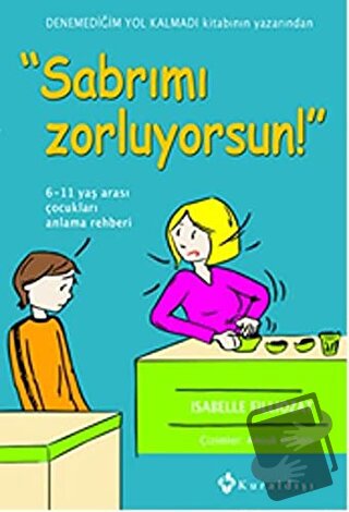 Sabrımı Zorluyorsun! - Isabelle Fillozat - Kuraldışı Yayınevi - Fiyatı