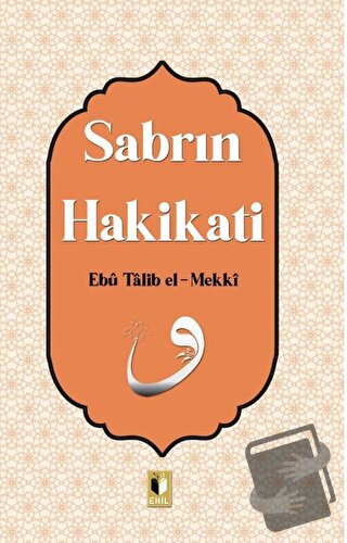 Sabrın Hakikati - Ebu Talib El-Mekki - Ehil Yayınları - Fiyatı - Yorum