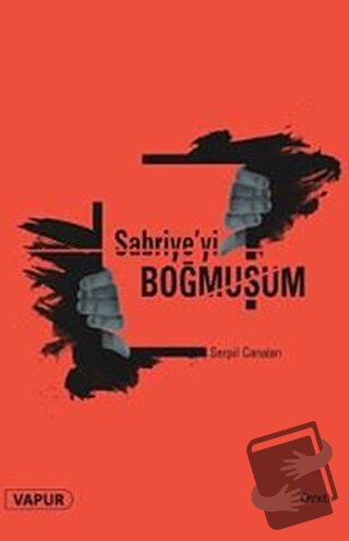 Sabriye'yi Boğmuşum - Serpil Canalan - Vapur Yayınları - Fiyatı - Yoru