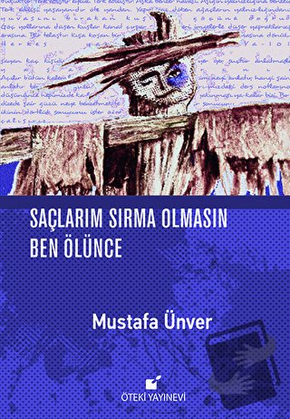 Saçlarım Sırma Olmasın Ben Ölünce (Ciltli) - Mustafa Ünver - Öteki Yay