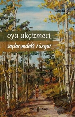 Saçlarımdaki Rüzgar - Oya Akçizmeci - Yeni İnsan Yayınevi - Fiyatı - Y