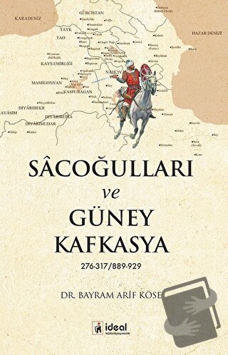 Sacoğulları ve Güney Kafkasya - Bayram Arif Köse - İdeal Kültür Yayınc