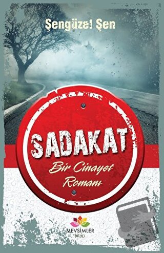 Sadakat - Şengüzel Şen - Mevsimler Kitap - Fiyatı - Yorumları - Satın 