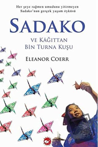 Sadako ve Kağıttan Bin Turna Kuşu - Eleanor Coerr - Beyaz Balina Yayın