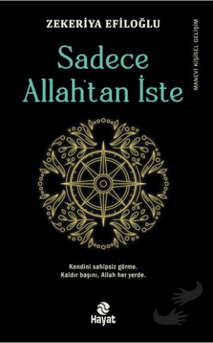 Sadece Allah’tan İste - Zekeriya Efiloğlu - Hayat Yayınları - Fiyatı -