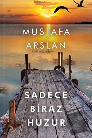 Sadece Biraz Huzur - Mustafa Arslan - Cinius Yayınları - Fiyatı - Yoru