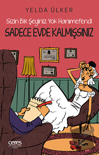 Sadece Evde Kalmışsınız - Yelda Ülker - Ceres Yayınları - Fiyatı - Yor