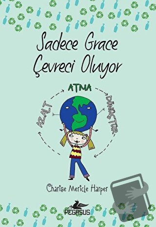 Sadece Grace Çevreci Oluyor 4. Kitap - Charise Mericle Harper - Pegasu