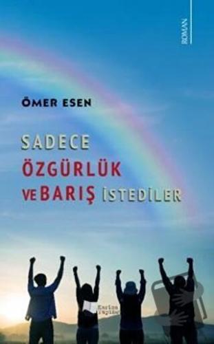 Sadece Özgürlük ve Barış İstediler - Ömer Esen - Karina Yayınevi - Fiy