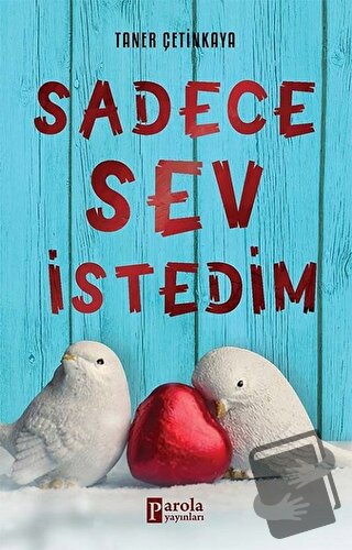 Sadece Sev İstedim - Taner Çetinkaya - Parola Yayınları - Fiyatı - Yor