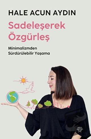 Sadeleşerek Özgürleş - Hale Acun Aydın - Metropolis Yayınları - Fiyatı