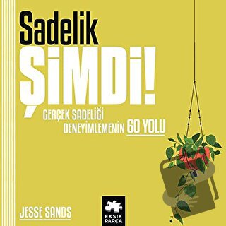 Sadelik Şimdi! (Ciltli) - Jesse Sands - Eksik Parça Yayınları - Fiyatı